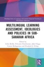 Multilingual Learning: Assessment, Ideologies and Policies in Sub-Saharan Africa - Book