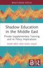Shadow Education in the Middle East : Private Supplementary Tutoring and its Policy Implications - Book