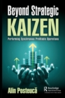Beyond Strategic Kaizen : Performing Synchronous Profitable Operations - Book