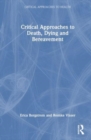 Critical Approaches to Death, Dying and Bereavement - Book