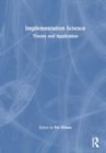 Implementation Science : Theory and Application - Book