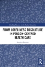 From Loneliness to Solitude in Person-centred Health Care - Book