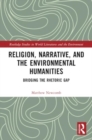 Religion, Narrative, and the Environmental Humanities : Bridging the Rhetoric Gap - Book