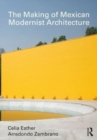 The Making of Mexican Modernist Architecture - Book