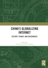 China’s Globalizing Internet : History, Power, and Governance - Book