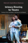 Intimacy Directing for Theatre : Creating a Culture of Consent in the Classroom and Beyond - Book