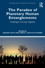 The Paradox of Planetary Human Entanglements : Challenges of Living Together - Book