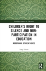 Children’s Right to Silence and Non-Participation in Education : Redefining Student Voice - Book