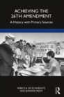 Achieving the 26th Amendment : A History with Primary Sources - Book