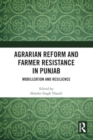 Agrarian Reform and Farmer Resistance in Punjab : Mobilization and Resilience - Book