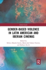 Gender-Based Violence in Latin American and Iberian Cinemas - Book