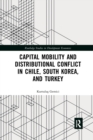 Capital Mobility and Distributional Conflict in Chile, South Korea, and Turkey - Book
