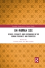 Un-Roman Sex : Gender, Sexuality, and Lovemaking in the Roman Provinces and Frontiers - Book