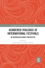 Gendered Violence at International Festivals : An Interdisciplinary Perspective - Book
