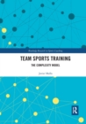 Team Sports Training : The Complexity Model - Book