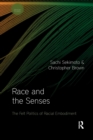 Race and the Senses : The Felt Politics of Racial Embodiment - Book