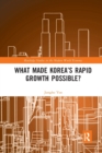 What Made Korea’s Rapid Growth Possible? - Book