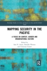Mapping Security in the Pacific : A Focus on Context, Gender and Organisational Culture - Book