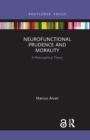 Neurofunctional Prudence and Morality : A Philosophical Theory - Book