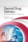 Dermal Drug Delivery : From Innovation to Production - Book