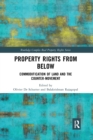 Property Rights from Below : Commodification of Land and the Counter-Movement - Book