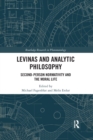 Levinas and Analytic Philosophy : Second-Person Normativity and the Moral Life - Book