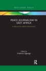 Peace Journalism in East Africa : A Manual for Media Practitioners - Book