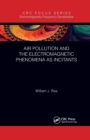 Air Pollution and the Electromagnetic Phenomena as Incitants - Book