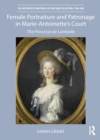 Female Portraiture and Patronage in Marie Antoinette's Court : The Princesse de Lamballe - Book