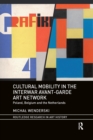 Cultural Mobility in the Interwar Avant-Garde Art Network : Poland, Belgium and the Netherlands - Book