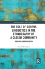 The Role of Corpus Linguistics in the Ethnography of a Closed Community : Survival Communication - Book