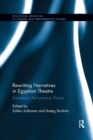 Rewriting Narratives in Egyptian Theatre : Translation, Performance, Politics - Book
