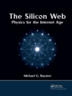 The Silicon Web : Physics for the Internet Age - Book