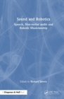 Sound and Robotics : Speech, Non-Verbal Audio and Robotic Musicianship - Book