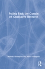 Pulling Back the Curtain on Qualitative Research - Book