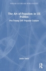 The Art of Populism in US Politics : Pro-Trump DIY Popular Culture - Book