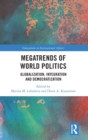 Megatrends of World Politics : Globalization, Integration and Democratization - Book