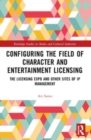 Configuring the Field of Character and Entertainment Licensing : The Licensing Expo and Other Sites of IP Management - Book