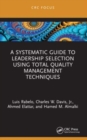 A Systematic Guide to Leadership Selection Using Total Quality Management Techniques - Book