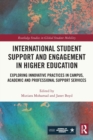International Student Support and Engagement in Higher Education : Exploring Innovative Practices in Campus, Academic and Professional Support Services - Book