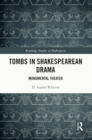 Tombs in Shakespearean Drama : Monumental Theater - Book