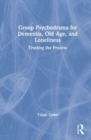 Group Psychodrama for Dementia, Old Age, and Loneliness : Trusting the Process - Book