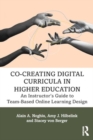 Co-Creating Digital Curricula in Higher Education : An Instructor’s Guide to Team-Based Online Learning Design - Book