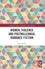 Women, Violence and Postmillennial Romance Fiction - Book