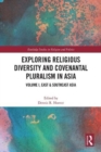 Exploring Religious Diversity and Covenantal Pluralism in Asia : Volume I, East & Southeast Asia - Book