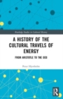 A History of the Cultural Travels of Energy : From Aristotle to the OED - Book