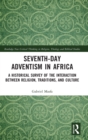 Seventh-Day Adventism in Africa : A Historical Survey of The Interaction Between Religion, Traditions, and Culture - Book