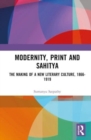 Modernity, Print and Sahitya : The Making of a New Literary Culture, 1866-1919 - Book