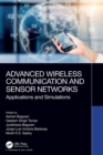 Advanced Wireless Communication and Sensor Networks : Applications and Simulations - Book