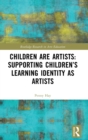 Children are Artists: Supporting Children’s Learning Identity as Artists - Book